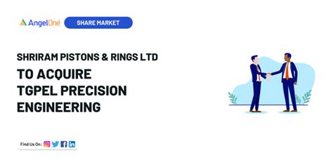 Shriram Pistons & Rings To Acquire TGPEL Precision Engineering for ₹220 ...
