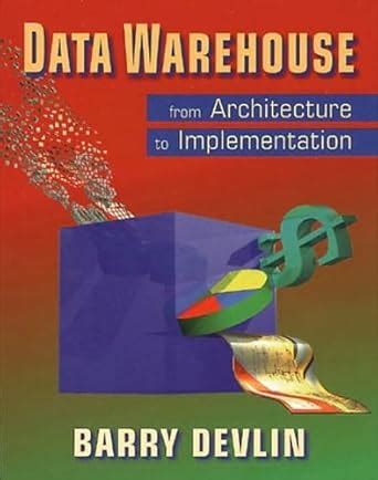 Data Warehouse: From Architecture to Implementation (SEI Series in ...