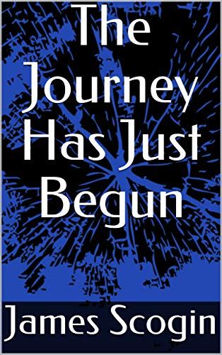 The Journey Has Just Begun eBook : Scogin, James: Amazon.in: Kindle Store