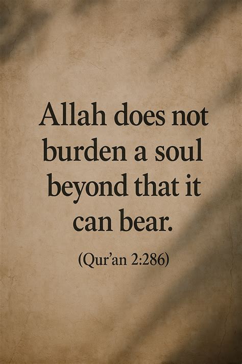 Allah does not burden a soul beyond that it can bear." – (Quran 2:286 ...