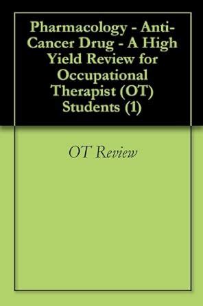 Pharmacology - Anti-Cancer Drug - A High Yield Review for Occupational ...