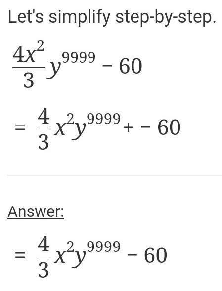 4x^2 ÷ 3y^9999 - 60£ = ? - Brainly.in