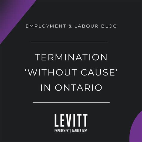 Termination ‘Without Cause’ in Ontario - Levitt LLP Employment & Labour Lawyers