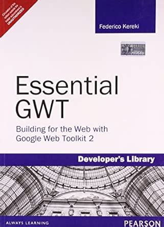 Buy Essential GWT : Building for the Web with Google Web Toolkit 2 Book ...
