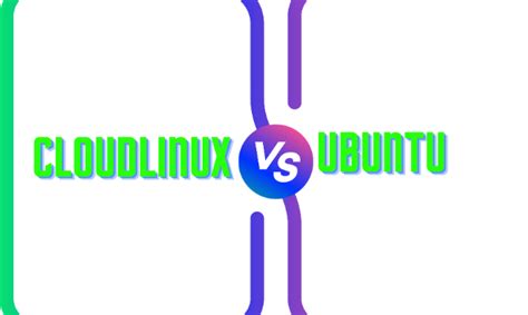 Cloudlinux vs Ubuntu - Which one to choose?