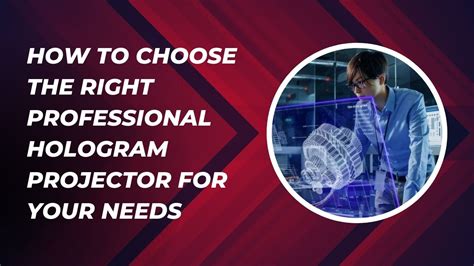 How to Choose the Right Professional Hologram Projector