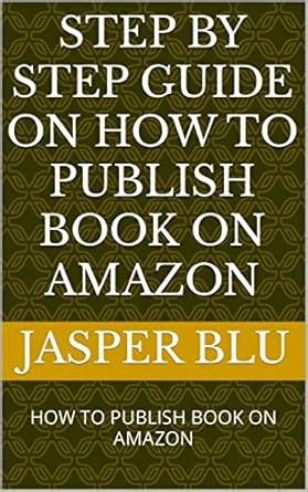 STEP BY STEP GUIDE ON HOW TO PUBLISH BOOK ON AMAZON: Amazon kdp for ...