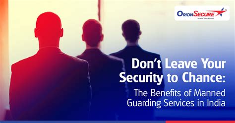 Don't Leave Your Security to Chance: the Benefits of Manned Guarding ...