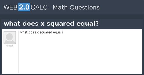 View question - what does x squared equal?