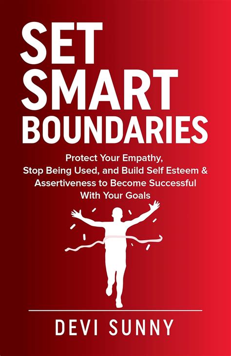 Set Smart Boundaries: Protect Your Empathy, Stop Being Used, and Build ...