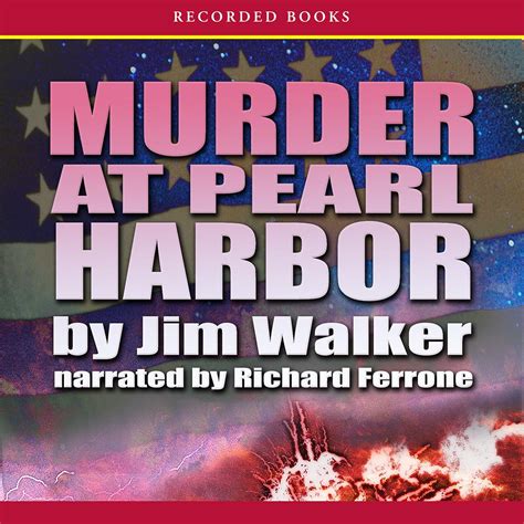 Murder at Pearl Harbor (Audio Download): Jim Walker, Richard Ferrone ...