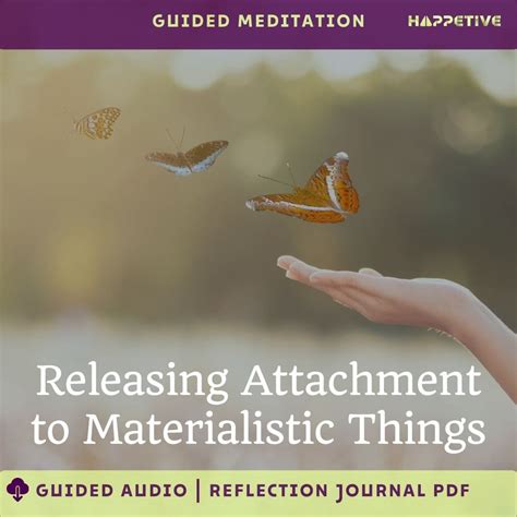 Releasing Attachment to Materialistic Things: Guided Meditation – Happetive