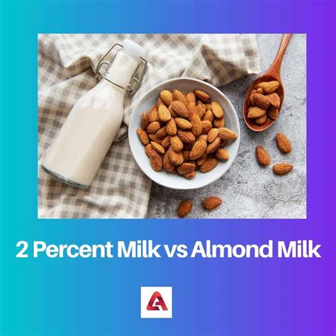 Almond Milk Vs 2 Milk Nutrition Facts at Jeffrey Mesa blog