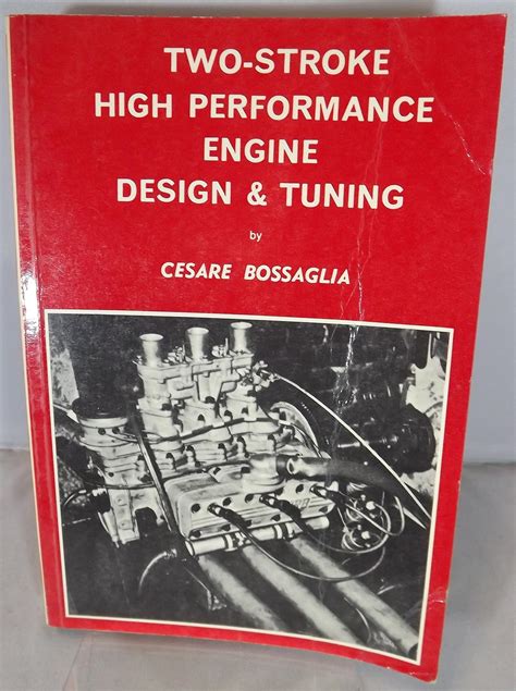 Two Stroke High Performance Engine Design and Tuning : Bossaglia ...