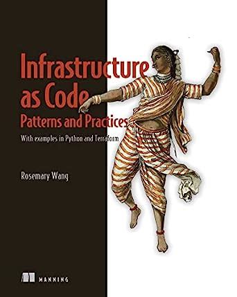 Infrastructure as Code, Patterns and Practices: With examples in Python ...