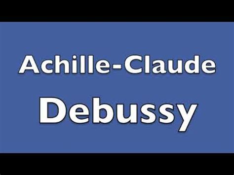 How to pronounce Achille Claude Debussy - YouTube