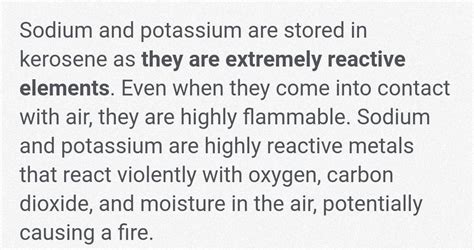 Give reason for the following..Sodium and potassium are stored in ...