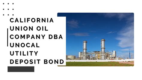 California Union Oil Company dba Unocal Utility Deposit Bond