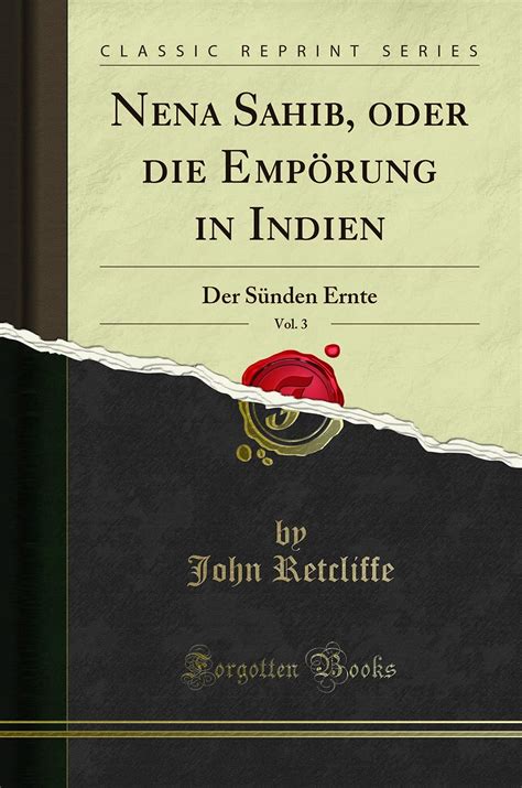 Nena Sahib, Oder Die Empoerung in Indien, Vol. 3: Der Sunden Ernte ...