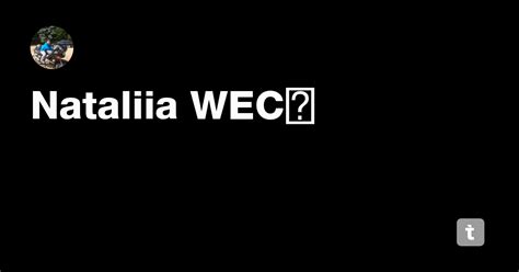 Nataliia WEC🔥 — Teletype