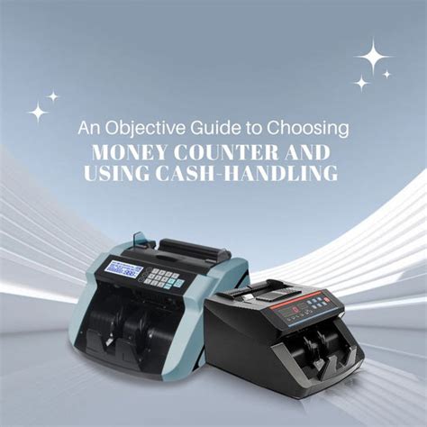 An Objective Guide to Choosing Money Counter and Using Cash-Handling ...