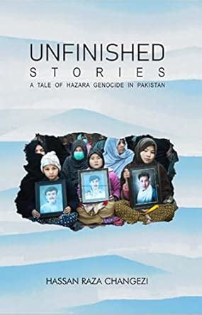 UNFINISHED STORIES: A TALE OF HAZARA GENOCIDE IN PAKISTAN eBook ...