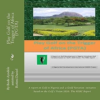 Play Golf on the Trigger of Africa (PGTA): An initiative based on the ...
