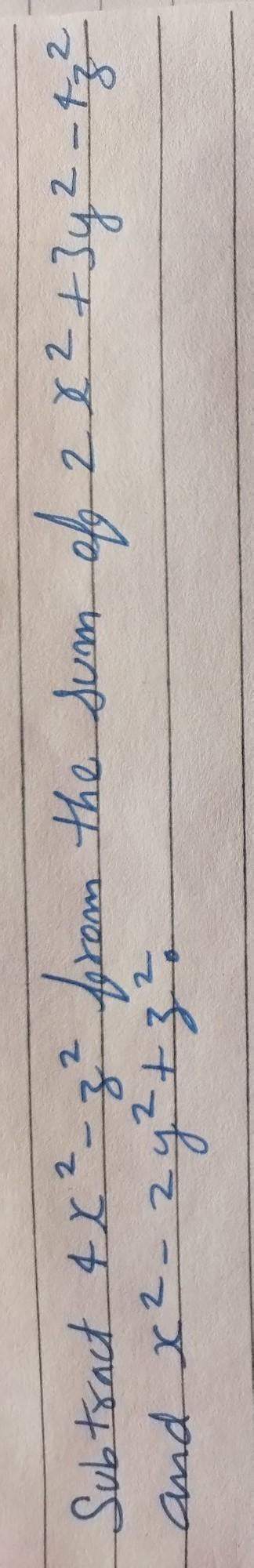 Subtract 4x2-z2 from the sum of 2x+3y2-4z2 and x2-2y2+z2 - Brainly.in