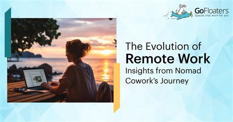 The Evolution of Remote Work - Insights from Nomad Cowork’s Journey