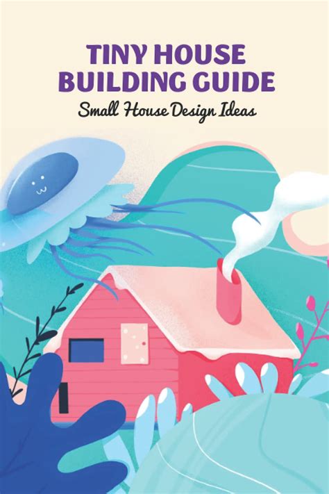 Tiny House Building Guide Small House Design Ideas Tiny House ...