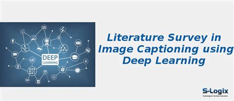 Complete Survey papers in Image Captioning with Deep Learning | S-Logix
