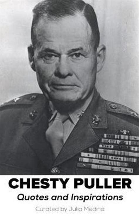 Chesty Puller Quotes and Inspirations - Julio Medina - 9781792929823 ...