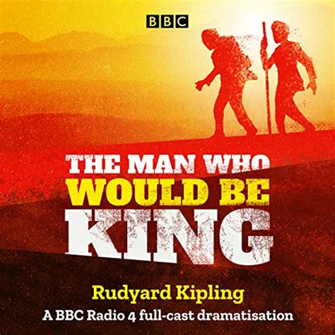 The Man Who Would Be King: A BBC Radio 4 Full-Cast Dramatisation (Audio ...