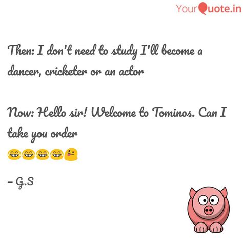 Then: I don't need to stu... | Quotes & Writings by Galzin Sherpa ...