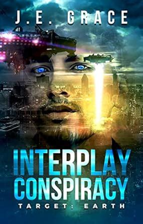 Interplay Conspiracy: Target: Earth (The Chosen Book 1) eBook : Grace ...