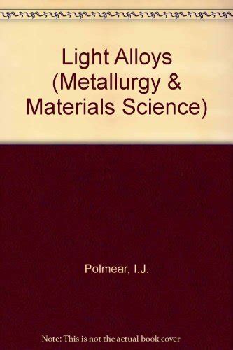 Light Alloys (Metallurgy & Materials Science) : Polmear, I.J.: Amazon ...