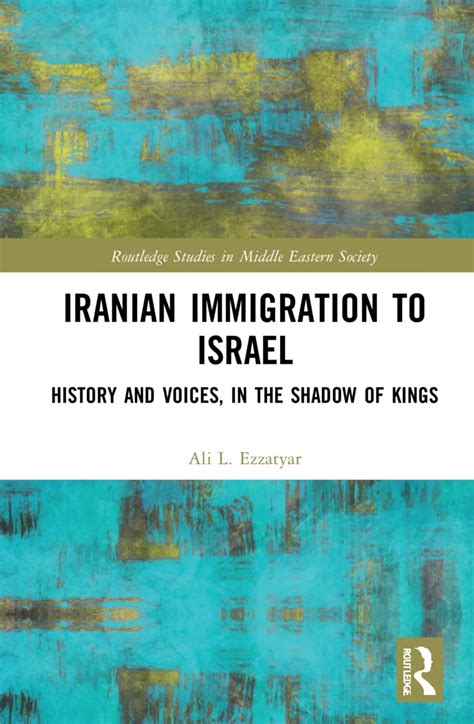 Iranian Immigration to Israel: History and Voices, in the Shadow of ...