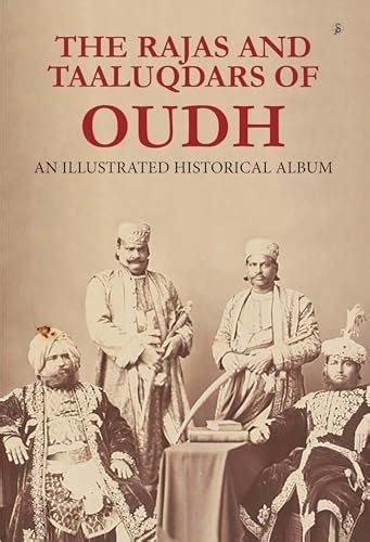 Buy THE RAJAS ANDTAALUQDARS OF OUDH: AN ILLUSTRATED HISTORICAL ALBUM ...