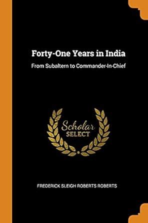 Buy Forty-One Years in India: From Subaltern to Commander-In-Chief Book ...