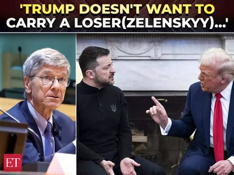 'Trump doesn't want to carry a loser(Zelenskyy)…': Jeffrey Sachs ...