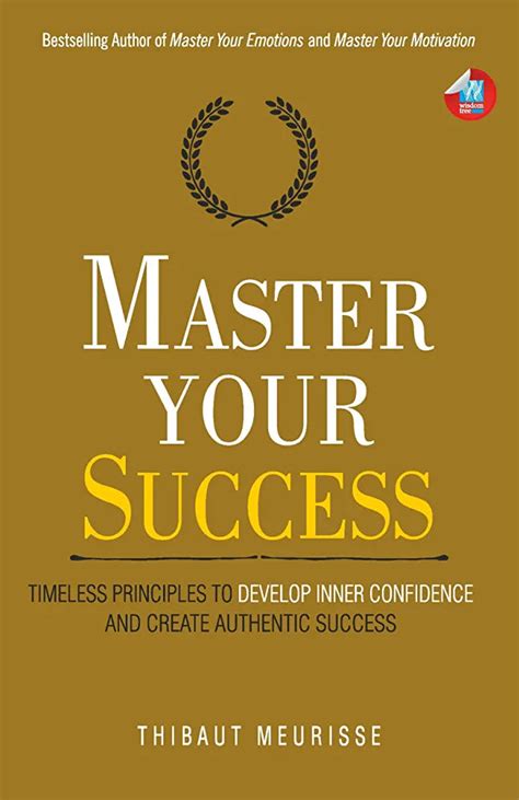 Master Your Success: Timeless Principles to Develop Inner Confidence a ...