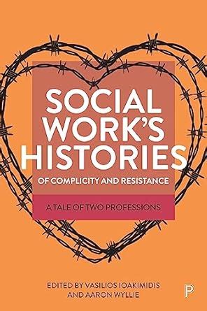 Social Work’s Histories of Complicity and Resistance: A Tale of Two ...