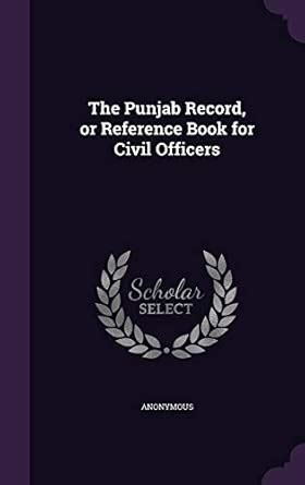 The Punjab Record, or Reference Book for Civil Officers : Anonymous ...