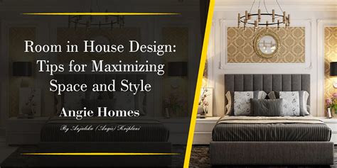 Room in House Design: Tips for Maximizing Space and Style – ANGIE HOMES