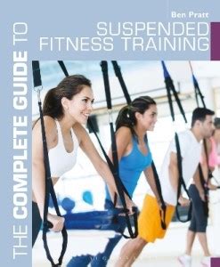 The Complete Guide to Suspended Fitness Training: Buy The Complete ...