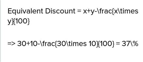 Successive discounts of 10% and 30% are equivalent to a single discount ...