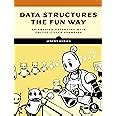 Data Structures the Fun Way: From Binary Search to QuadTrees in 100 ...