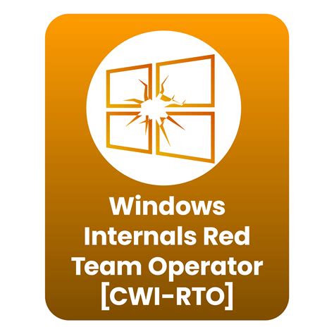 Windows Internals Red Team Operator [CWI-RTO] - CWL : Advanced Cyber ...