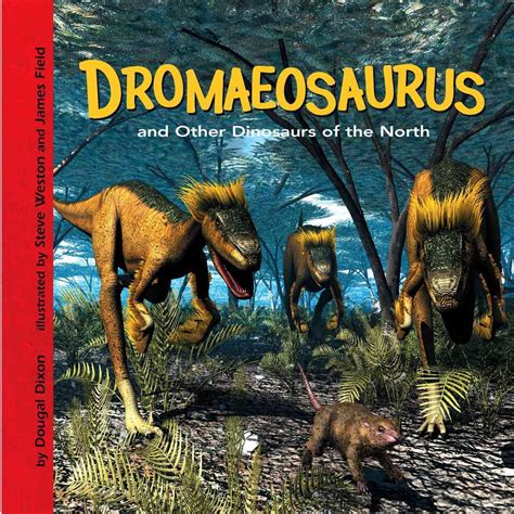 Dromaeosaurus And Other Dinosaurs of the North (Dinosaur Find) : Dixon ...