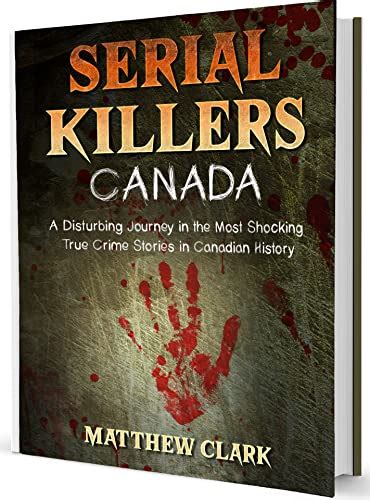 Buy Serial Killers Canada : A Disturbing Journey in the Most Shocking ...